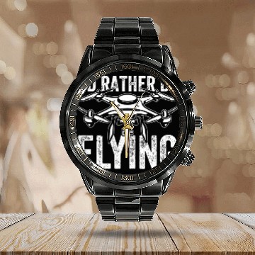 Discover Funny Id Rather Be Flying Drone Quadcopter Pilot Calendar Steel Band Watch