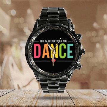Discover Womens Life Is Better When You Dance Funny Dance Class Dancing Cute Calendar Steel Band Watch