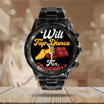 Discover Will Tap Dance for Chocolate Tap Dancer Tap Dancing Calendar Steel Band Watch