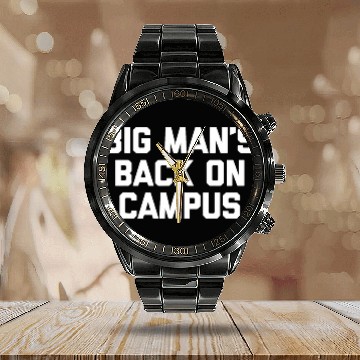 Discover Big Mans Back On Campus Funny University Student College Calendar Steel Band Watch