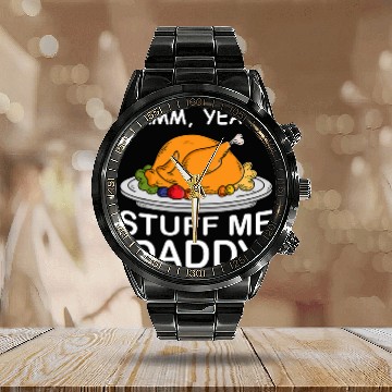 Discover Mmm Yeah Stuff Me Daddy Funny Thanksgiving Turkey Calendar Steel Band Watch