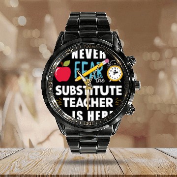 Discover Never Fear The Substitute Teacher Is Here Funny Teacher Baseball Tees Calendar Steel Band Watch