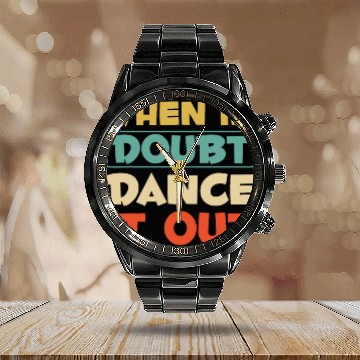 Discover When In Doubt Dance It Out Funny Dance Class Dance Teacher Calendar Steel Band Watch
