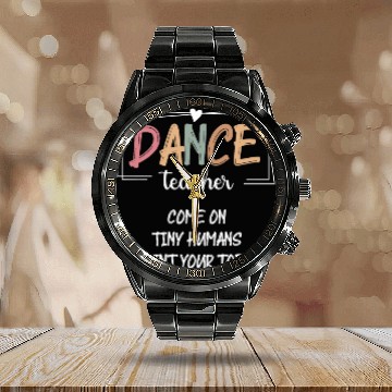 Discover Dance Teacher Point Your Toes Dance Instructor Calendar Steel Band Watch