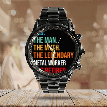 Discover DAD THE LEGENDARY METAL WORKER HAS RETIRED Baseball Tees Calendar Steel Band Watch