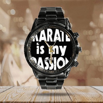Discover Karate is My Passion slogan statement fun outfit Calendar Steel Band Watch
