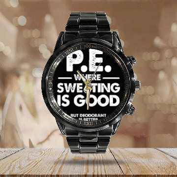Discover PE Where Sweating Is Good Physical Education Teacher Calendar Steel Band Watch