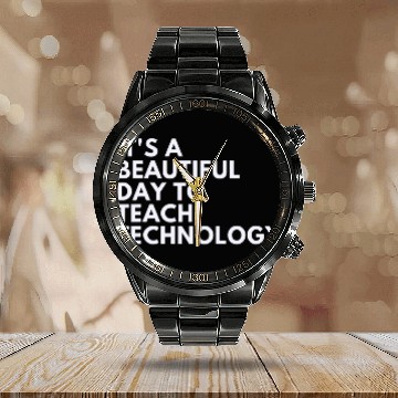 Discover Its A Beautiful Day To Teach Technology Calendar Steel Band Watch