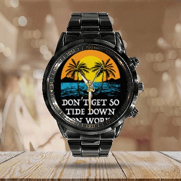 Discover Dont Get so Tide Down on Work Beach Boss Ocean Manager Zip Calendar Steel Band Watch