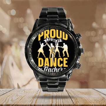 Discover Proud To Be A Dance Teacher Dancer Teach Dancing Class Calendar Steel Band Watch