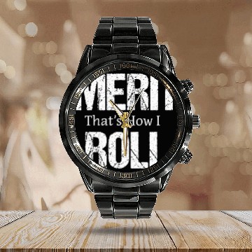 Discover Funny Merit Roll Quote Student Accomplishment Zip Calendar Steel Band Watch