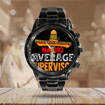 Discover Nacho Average Supervisor Cinco De Mayo Mexican Matching Calendar Steel Band Watch