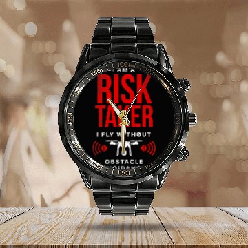 Discover I am a Risk Taker I fly Without Obstacle Avoidance Drone Zip Calendar Steel Band Watch