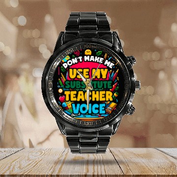 Discover Teaching School Teacher Teach Substitute Teacher Voice Calendar Steel Band Watch