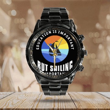 Discover Education Is Important But Sailing Is Importanter Sail Boat Baseball Tees Calendar Steel Band Watch