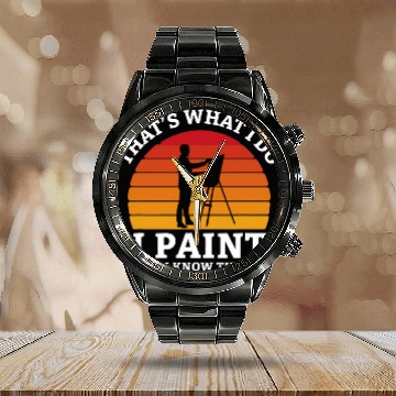 Discover Thats What I Do I Paint And I Know Things Painting Coloring Baseball Tees Calendar Steel Band Watch