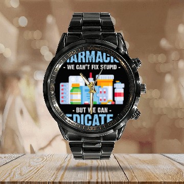 Discover Pharmacist We Cant Fix Stupid Pharmacy Technician Student Calendar Steel Band Watch