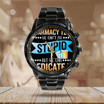 Discover Pharmarcy techs medicate stupid technician pharmacist Calendar Steel Band Watch