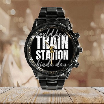 Discover Could Be A Train Station Kinda Day Railroad Worker Baseball Tees Calendar Steel Band Watch