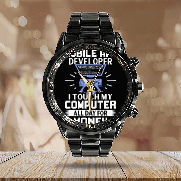 Discover Mobile App Developer I Touch My Computer All Day Calendar Steel Band Watch