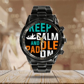 Discover Keep Calm And Paddle On Boat Kayaking Calendar Steel Band Watch