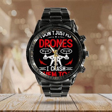 Discover I Dont Just Fly Drones I Crash Them Too Drone Pilot Baseball Tees Calendar Steel Band Watch