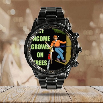 Discover Income Grows On Trees Arborist Tree Surgeon Baseball Tees Calendar Steel Band Watch