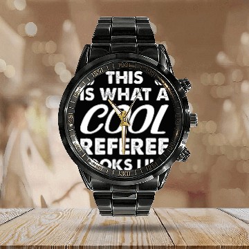 Discover This Is What A Cool Referee Looks Like Calendar Steel Band Watch