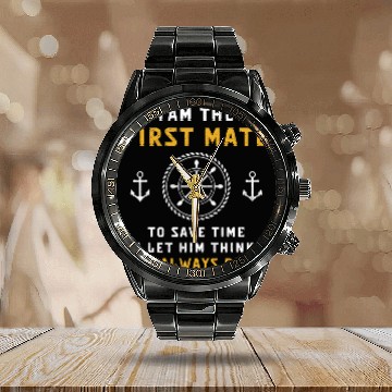 Discover First Mate Captain I Let Him Think Hes Always Right Funny 2 Baseball Tees Calendar Steel Band Watch