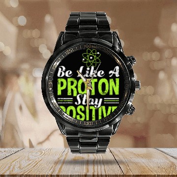 Discover Science Be Like A Proton Stay Positive Baseball Tees Calendar Steel Band Watch
