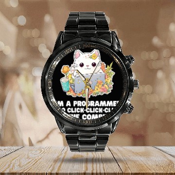 Discover Im A Programmer I Do ClickClickClick On The Computer 1 Calendar Steel Band Watch