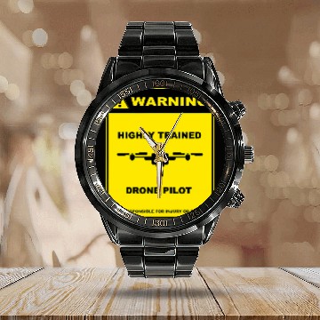 Discover Warning Highly Trained Drone Pilot Funny Warning Sign Calendar Steel Band Watch