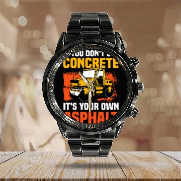 Discover If You Dont Use Concrete Its Your Own Asphalt 2 Calendar Steel Band Watch