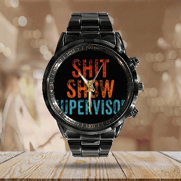 Discover Shit Show Supervisor Funny Mom Boss Manager Teacher 1 Calendar Steel Band Watch