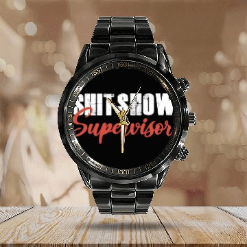 Discover shit show supervisor 13 Calendar Steel Band Watch