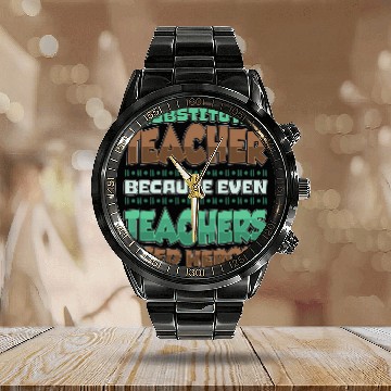 Discover Substitute Teacher Heroes Teaching Substitute Teacher Baseball Tees Calendar Steel Band Watch