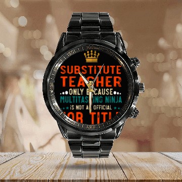 Discover Substitute Teacher Definition Funny Job Calendar Steel Band Watch