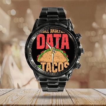 Discover Will Analyze Data For Tacos Data Analyst Statistics Calendar Steel Band Watch