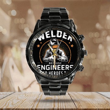 Discover Welder Because Engineers Need Heroes Too Funny Calendar Steel Band Watch