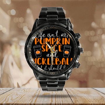 Discover Life Isnt All Pumpkin Spice and Pickleball Calendar Steel Band Watch