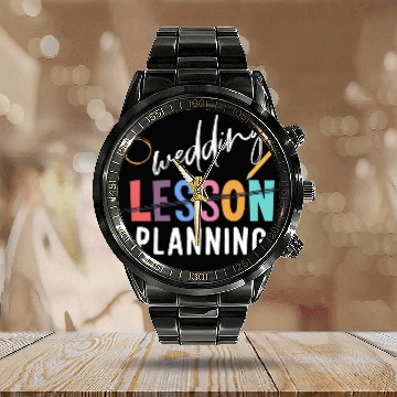 Discover Wedding Planning Not Lesson Funny Engaged Teacher Wedding Calendar Steel Band Watch