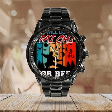 Discover Will Do Tai Chi For Beer Funny Tai Chi Beginners Slogan Calendar Steel Band Watch