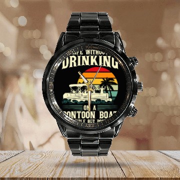 Discover Life without drinking on a pontoon boat pontoon Baseball Tees Calendar Steel Band Watch
