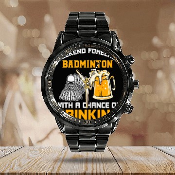 Discover Weekend Forecast Badminton and Drinking Funny Badminton Calendar Steel Band Watch