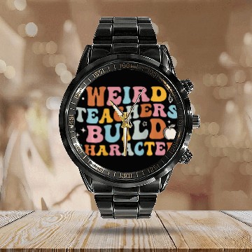 Discover Weird Teachers Build Character Groovy On Back Baseball Tees Calendar Steel Band Watch