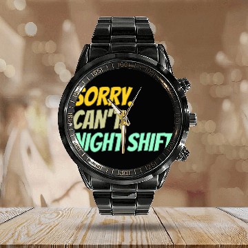 Discover Sorry Cant Night Shift Colleague Work Job Worker Zip Calendar Steel Band Watch