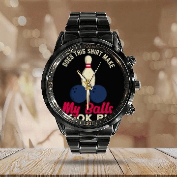 Discover Does This Make My Balls Look Big Funny Bowling Bowler Baseball Tees Calendar Steel Band Watch