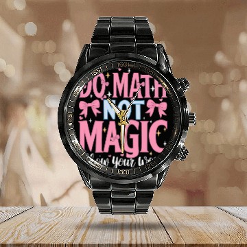 Discover Do Math Not Magic Show Your Work 2 Calendar Steel Band Watch