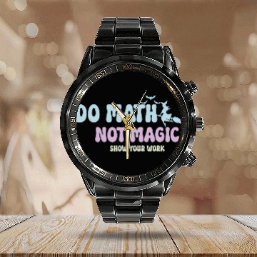 Discover Do Math Not Magic Funny Math Teacher Calendar Steel Band Watch