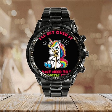 Discover Ill Get Over It I Just Need To Be Dramatic First Calendar Steel Band Watch